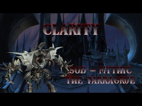 Clarity First Kill - The Tarragrue Mythic - SoD Fated