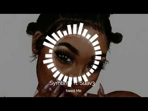 Symbrite ft Suav3 - Need Me