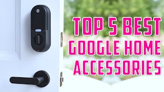 Best Google Home Accessories 2025 | Top 5 Best Google Smart Home Devices