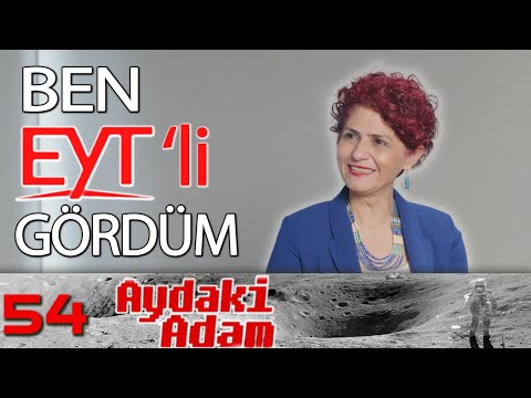 Ben EYT'li Gördüm - Aydaki Adam: İlker Canikligil - Konuk: EYT Federasyonu Başkanı Gönül Boran - B54