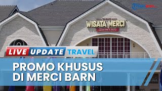 Spesial Kunjungan Januari 2023, Tempat Wisata Merci Barn di Medan Tawarkan Promo Khusus Follower