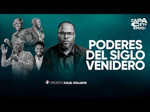 PROFETA KALEL WILLIAMS / PODERES DEL SIGLO VENIDERO / CAPACITADOS 2026