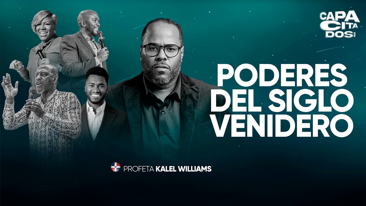 PROFETA KALEL WILLIAMS / PODERES DEL SIGLO VENIDERO / CAPACITADOS 2026