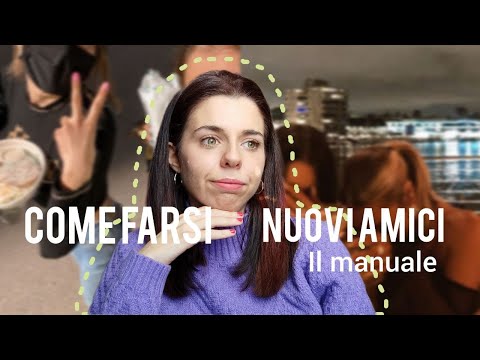 COME FARSI NUOVI AMICI E CONOSCERE GENTE NUOVA 🫂 (guida pratica)