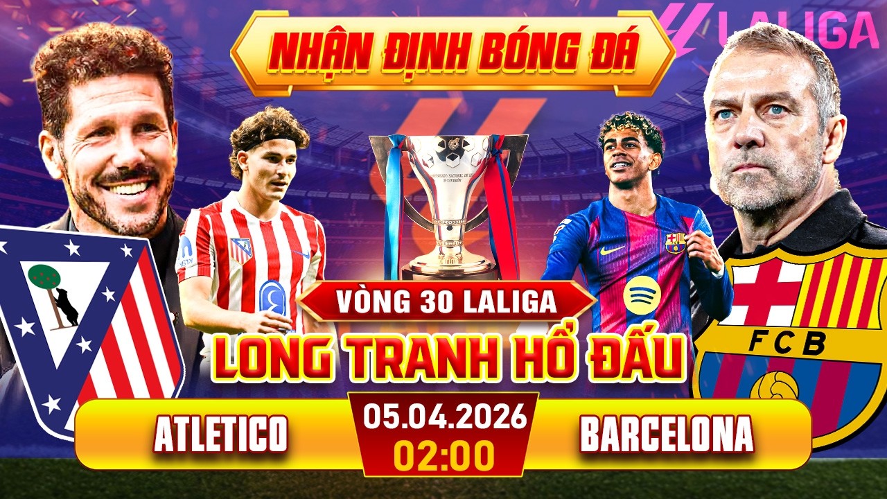 nhận định bóng đá hôm nay | nhận định Atlético de Madrid vs Barcelona - 02:00 05/04