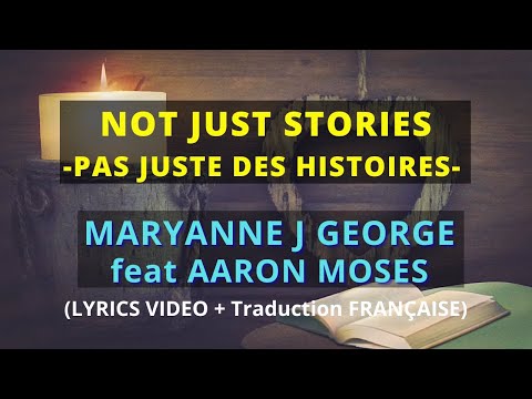 Maryanne J George feat Aaron Moses - Not just stories (Lyrics video + traduction FRANÇAISE)