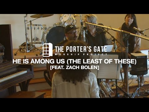 The Porter's Gate - He Is Among Us (feat. Zach Bolen) (Official Live Video)