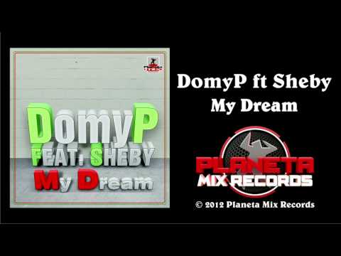 DomyP Feat Sheby - My Dream (Original Mix)