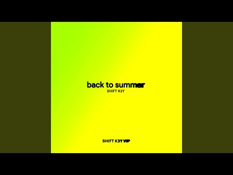 Back To Summer (Shift K3Y VIP)