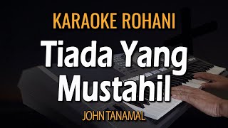 Download lagu TIADA YANG MUSTAHIL KARAOKE || JOHN TANAMAL mp3