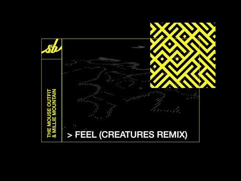 The Mouse Outfit & Millie Mountain - Feel (Creatures Remix)