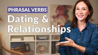 16 Phrasal Verbs for Relationships: Every Stage in English