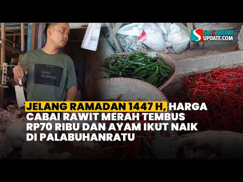 Jelang Ramadan 1447 H, Harga Cabai Rawit Merah Tembus Rp70 Ribu dan Ayam Ikut Naik di Palabuhanratu