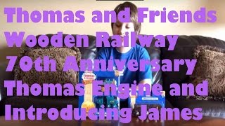 Thomas and Friends Wooden Railway 70th Anniversary Thomas Engine and Introducing James