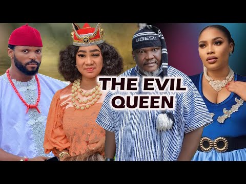 THE EVIL QUEEN--(New Movie) UGEZU J. UGEZU, OLA DANIELS, OGBU JOHNSON, GINA KINGS, New Hit Movie