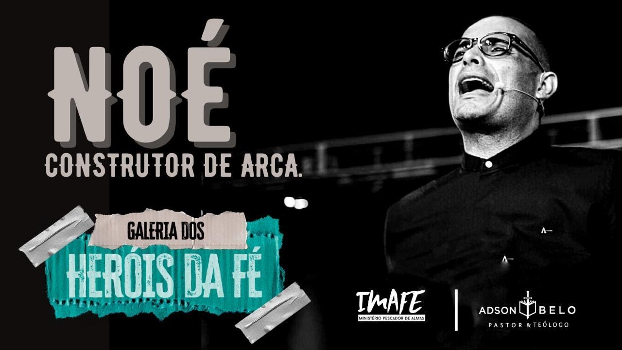 NOÉ | Pr. Adson Belo | Série Heróis da Fé | Culto de Mentoria | 08.09.2020 - Parte 02