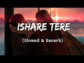 Ishare tere 😍 (Slowed and Reverb) || Baby teri smile priceless || Song