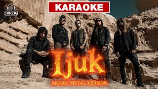 Download lagu KARAOKE - IJUK - IYETH BUSTAMI (Arabic Metal Epic Cinematic Battle Version | AI Cover) mp3