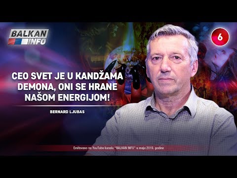 INTERVJU: Bernard Ljubas - Ceo svet je u kandžama demona, oni se hrane našom energijom! (25.5.2019)