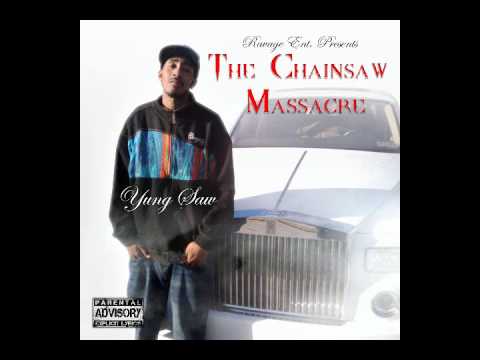 Yung Saw - Luv Me Sum Girls-The Chainsaw Massacre
