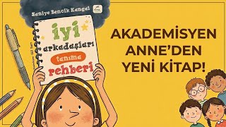 🌙İyi Arkadaşları Tanıma Rehberi🌙💛 | Doç. Dr. Saniye Bencik Kangal’dan Yeni Kitap