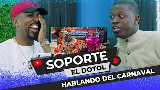 CUANTA RISA 😂 SOPORTE &amp; DOTOL HABLANDO DEL CARNAVAL