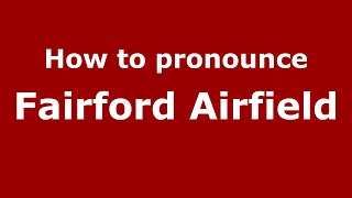 How to pronounce Fairford Airfield