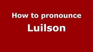 How to pronounce Luilson