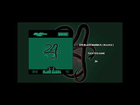 05. FUCK THIS GAME - KYE BLACK MAMBA ft M.A.N.U.(24)