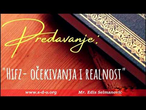 Mr Edis Selmanović - Hifz - očekivanja i realnost (Bistri Izvor)