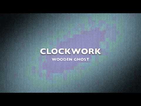 CLOCKWORK - Wooden Ghost