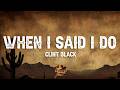 Clint Black - When I Said I Do (Lyrics)