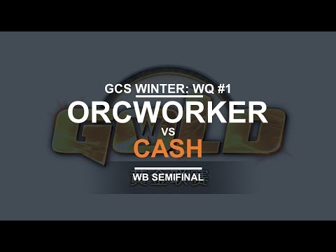 GCS:W 2017 Western Quali 1 - WB SF: [O] OrcWorker vs. Cash [O]