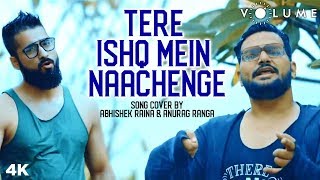 Tere Ishq Mein Naachenge Song Cover By Abhishek Raina &amp; Anurag Ranga | Raja Hindustani