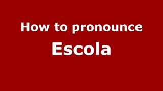 How to pronounce Escola