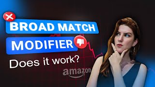 Amazon’s Algorithm Changed! Are Broad Match Modifiers Still Effective?