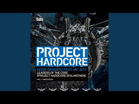 Leaders of the Core (Project Hardcore 2014 Anthem) (feat. MC Jeff) (F. Noize Remix)