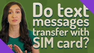 Do text messages transfer with SIM card?