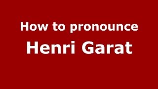How to pronounce Henri Garat