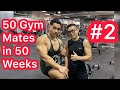 Gym Motivation #2 ✊🏼 50 Gym Mates in 50 Weeks Series