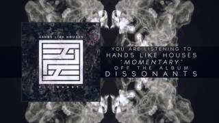 Hands Like Houses - Momentary