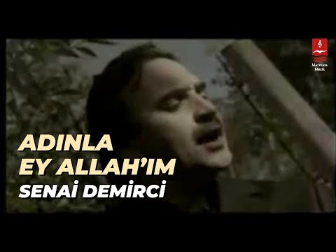 Senai Demirci - Adınla Ey Allahım