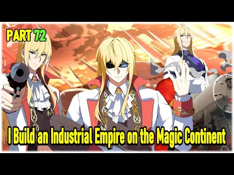 Part 72 : Reincarnated, I Build an Industrial Empire in the Magical World.