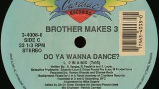 Brother Makes 3 - Do Ya Wanna Dance 2 In A Mix