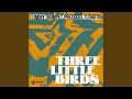 Three Little Birds Extended Mix