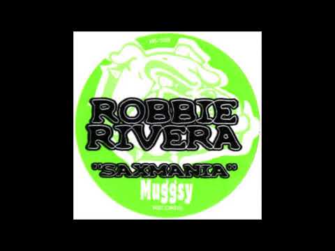 Robbie Rivera - Saxmania (Part 2)