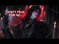 “Don’t Pray For Me...” | Immortal King POV (Dark Fantasy Villain Song)