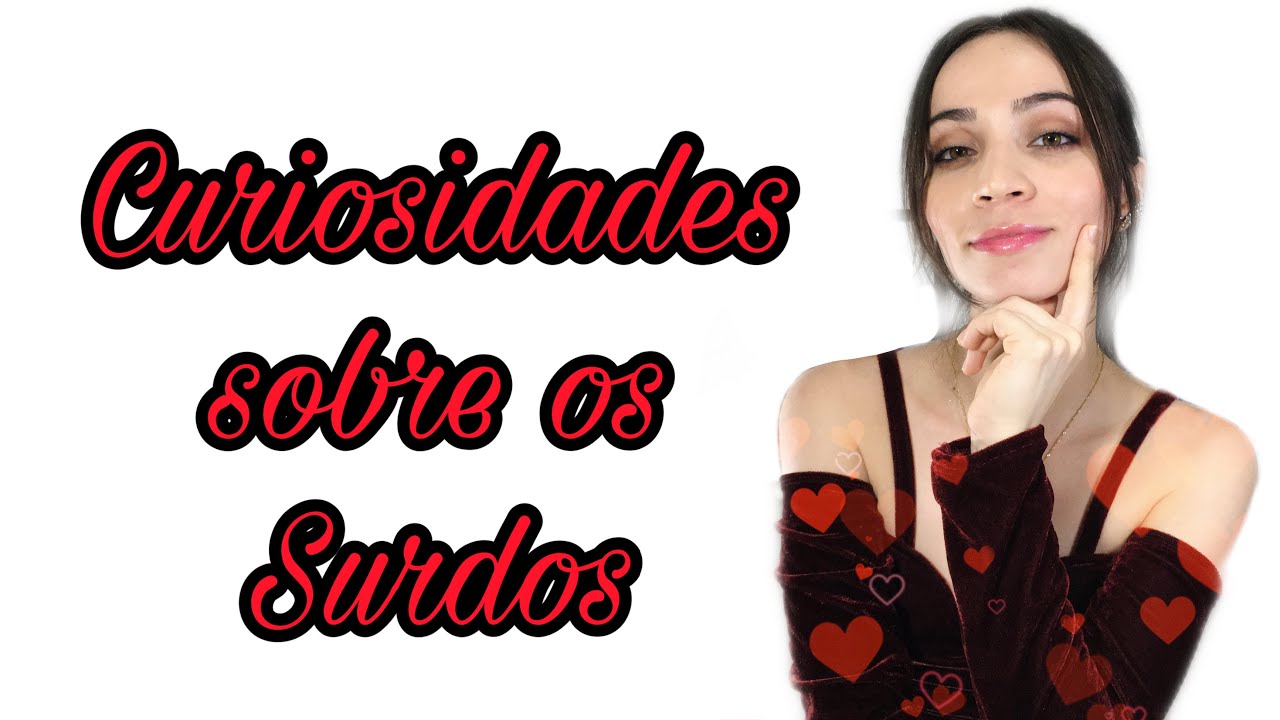 8 curiosidades sobre os Surdos