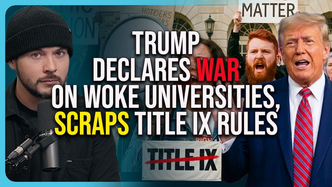 Trump DECLARES WAR On Woke Universities, SCRAPS Title IX Rules