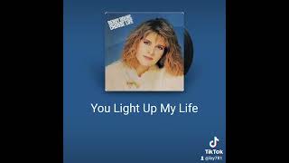 YOU LIGHT UP MY LIFE